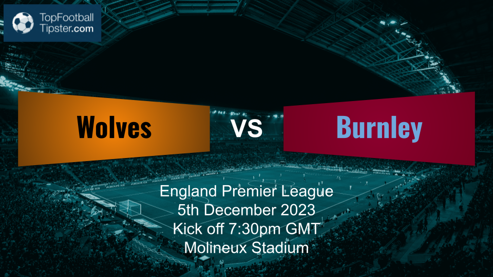 Wolves vs Burnley Preview & Prediction 5th Dec 23 Top Football Tipster